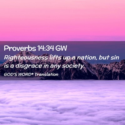 Picture 02 - Proverbs 14:34 GW - Righteousness lifts up a nation, but sin is a - Bible Verse Picture