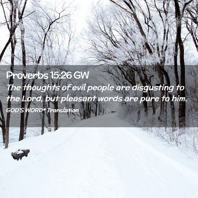 Picture 02 - Proverbs 15:26 GW - The thoughts of evil people are disgusting to the - Bible Verse Picture