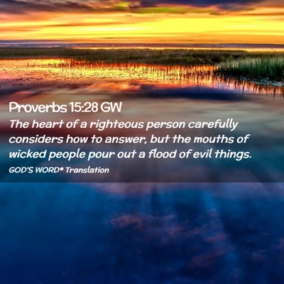 Picture 02 - Proverbs 15:28 GW - The heart of a righteous person carefully - Bible Verse Picture