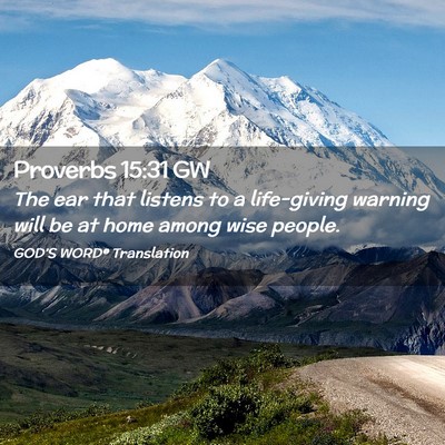 Picture 02 - Proverbs 15:31 GW - The ear that listens to a life-giving warning - Bible Verse Picture