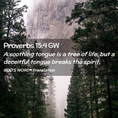 Picture 02 - Proverbs 15:4 GW - A soothing tongue is a tree of life, but a - Bible Verse Picture