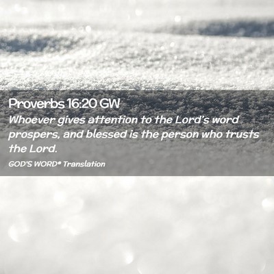 Picture 02 - Proverbs 16:20 GW - Whoever gives attention to the Lord’s word - Bible Verse Picture