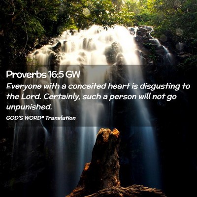Picture 02 - Proverbs 16:5 GW - Everyone with a conceited heart is disgusting to - Bible Verse Picture