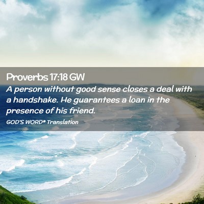 Picture 02 - Proverbs 17:18 GW - A person without good sense closes a deal with a - Bible Verse Picture