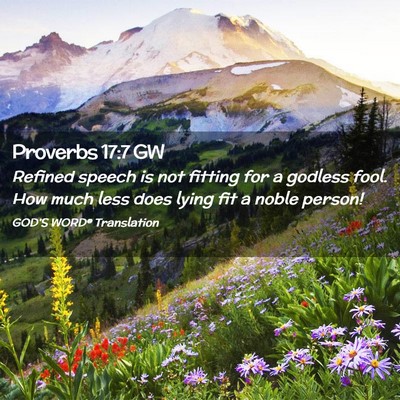 Picture 02 - Proverbs 17:7 GW - Refined speech is not fitting for a godless fool. - Bible Verse Picture
