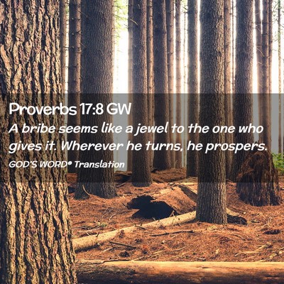 Picture 02 - Proverbs 17:8 GW - A bribe seems like a jewel to the one who gives - Bible Verse Picture