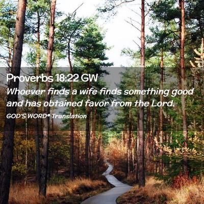 Picture 02 - Proverbs 18:22 GW - Whoever finds a wife finds something good and has - Bible Verse Picture