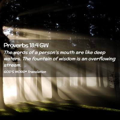 Picture 02 - Proverbs 18:4 GW - The words of a person’s mouth are like deep - Bible Verse Picture