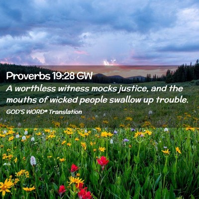 Picture 02 - Proverbs 19:28 GW - A worthless witness mocks justice, and the mouths - Bible Verse Picture