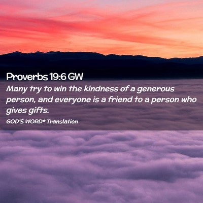 Picture 02 - Proverbs 19:6 GW - Many try to win the kindness of a generous - Bible Verse Picture