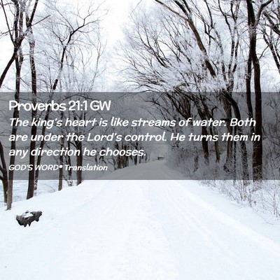Picture 02 - Proverbs 21:1 GW - The king’s heart is like streams of water. Both - Bible Verse Picture