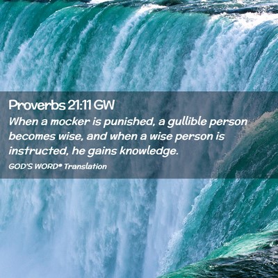 Picture 02 - Proverbs 21:11 GW - When a mocker is punished, a gullible person - Bible Verse Picture