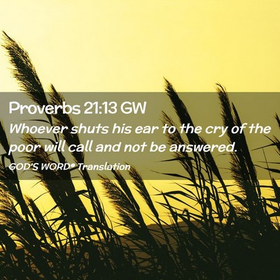Picture 02 - Proverbs 21:13 GW - Whoever shuts his ear to the cry of the poor will - Bible Verse Picture