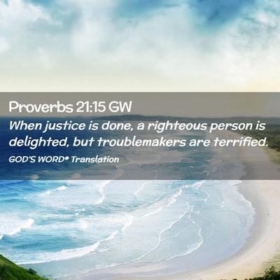 Picture 02 - Proverbs 21:15 GW - When justice is done, a righteous person is - Bible Verse Picture