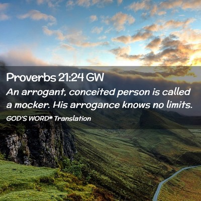 Picture 02 - Proverbs 21:24 GW - An arrogant, conceited person is called a mocker. - Bible Verse Picture