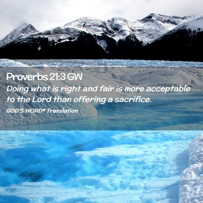 Picture 02 - Proverbs 21:3 GW - Doing what is right and fair is more acceptable - Bible Verse Picture