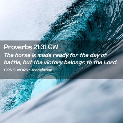 Picture 02 - Proverbs 21:31 GW - The horse is made ready for the day of battle, - Bible Verse Picture