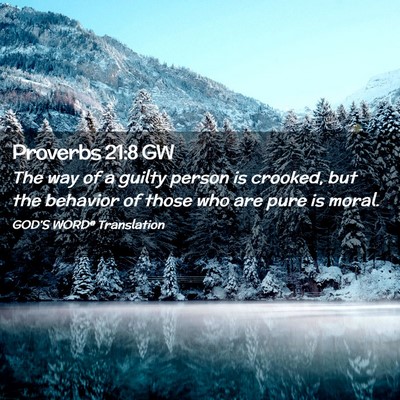Picture 02 - Proverbs 21:8 GW - The way of a guilty person is crooked, but the - Bible Verse Picture