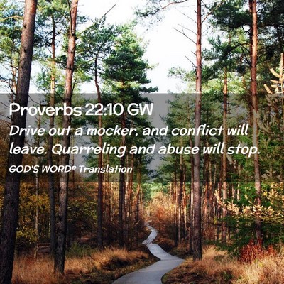 Picture 02 - Proverbs 22:10 GW - Drive out a mocker, and conflict will leave. - Bible Verse Picture