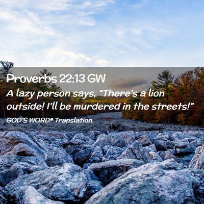 Picture 02 - Proverbs 22:13 GW - A lazy person says, “There’s a lion outside! - Bible Verse Picture