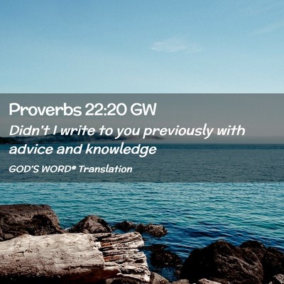 Picture 02 - Proverbs 22:20 GW - Didn’t I write to you previously with advice - Bible Verse Picture