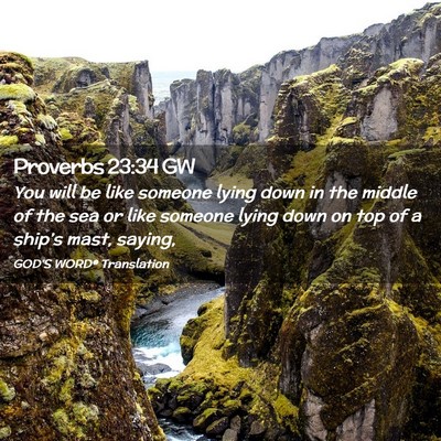 Picture 02 - Proverbs 23:34 GW - You will be like someone lying down in the middle - Bible Verse Picture
