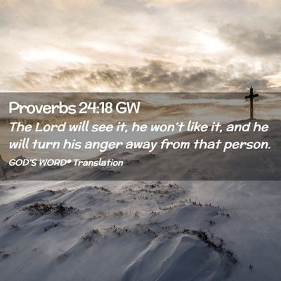 Picture 02 - Proverbs 24:18 GW - The Lord will see it, he won’t like it, and he - Bible Verse Picture