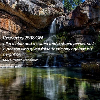 Picture 02 - Proverbs 25:18 GW - Like a club and a sword and a sharp arrow, so is - Bible Verse Picture