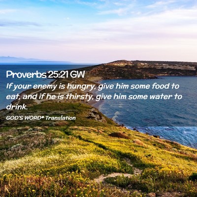 Picture 02 - Proverbs 25:21 GW - If your enemy is hungry, give him some food to - Bible Verse Picture