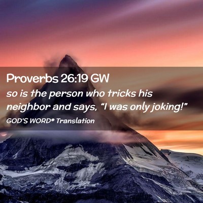 Picture 02 - Proverbs 26:19 GW - so is the person who tricks his neighbor and - Bible Verse Picture