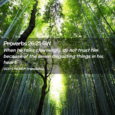 Picture 02 - Proverbs 26:25 GW - When he talks charmingly, do not trust him - Bible Verse Picture