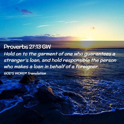 Picture 02 - Proverbs 27:13 GW - Hold on to the garment of one who guarantees a - Bible Verse Picture