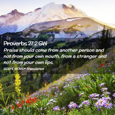 Picture 02 - Proverbs 27:2 GW - Praise should come from another person and not - Bible Verse Picture