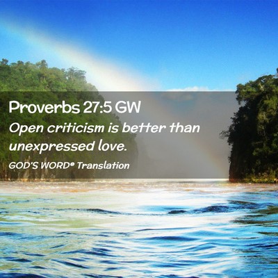 Picture 02 - Proverbs 27:5 GW - Open criticism is better than unexpressed - Bible Verse Picture