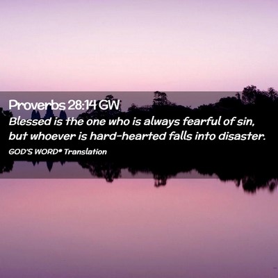 Picture 02 - Proverbs 28:14 GW - Blessed is the one who is always fearful of sin, - Bible Verse Picture