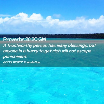 Picture 02 - Proverbs 28:20 GW - A trustworthy person has many blessings, but - Bible Verse Picture