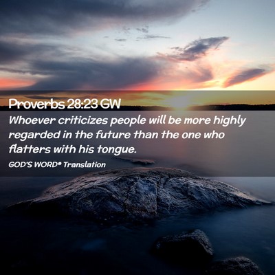 Picture 02 - Proverbs 28:23 GW - Whoever criticizes people will be more highly - Bible Verse Picture