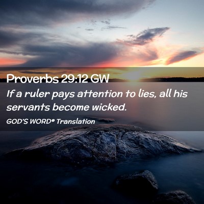 Picture 02 - Proverbs 29:12 GW - If a ruler pays attention to lies, all his - Bible Verse Picture