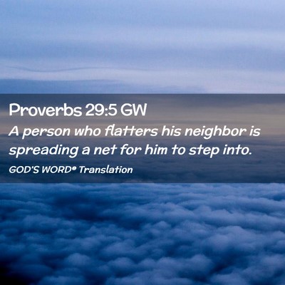 Picture 02 - Proverbs 29:5 GW - A person who flatters his neighbor is spreading a - Bible Verse Picture