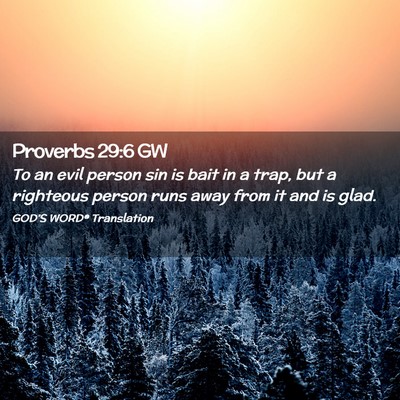 Picture 02 - Proverbs 29:6 GW - To an evil person sin is bait in a trap, but a - Bible Verse Picture