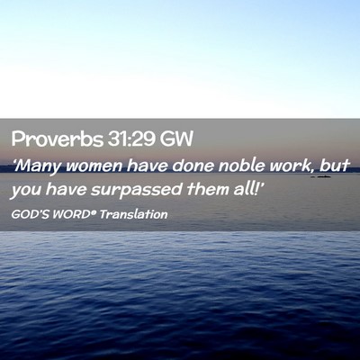 Picture 02 - Proverbs 31:29 GW - ‘Many women have done noble work, but you have - Bible Verse Picture