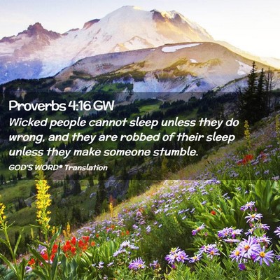 Picture 02 - Proverbs 4:16 GW - Wicked people cannot sleep unless they do wrong, - Bible Verse Picture