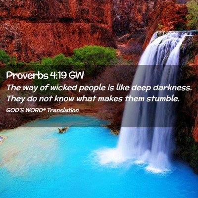 Picture 02 - Proverbs 4:19 GW - The way of wicked people is like deep darkness. - Bible Verse Picture