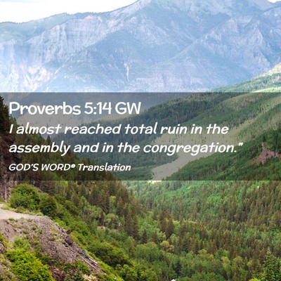 Picture 02 - Proverbs 5:14 GW - I almost reached total ruin in the assembly and - Bible Verse Picture