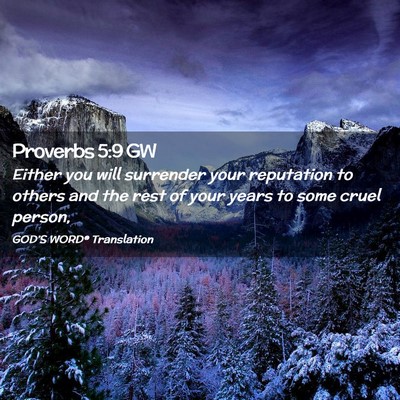 Picture 02 - Proverbs 5:9 GW - Either you will surrender your reputation to - Bible Verse Picture