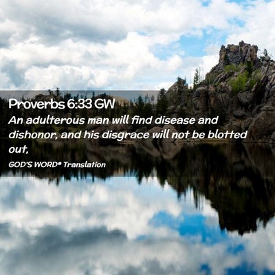 Picture 02 - Proverbs 6:33 GW - An adulterous man will find disease and dishonor, - Bible Verse Picture