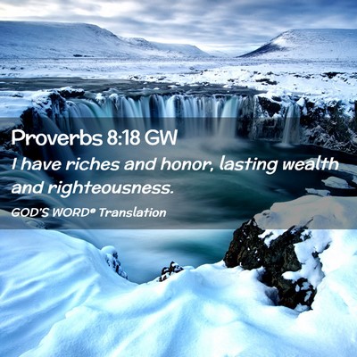 Picture 02 - Proverbs 8:18 GW - I have riches and honor, lasting wealth and - Bible Verse Picture