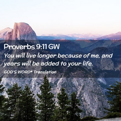 Picture 02 - Proverbs 9:11 GW - You will live longer because of me, and years - Bible Verse Picture