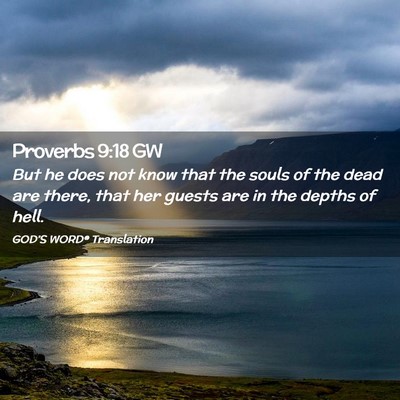 Picture 02 - Proverbs 9:18 GW - But he does not know that the souls of the dead - Bible Verse Picture