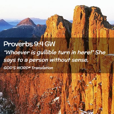 Picture 02 - Proverbs 9:4 GW - “Whoever is gullible turn in here!” She says - Bible Verse Picture